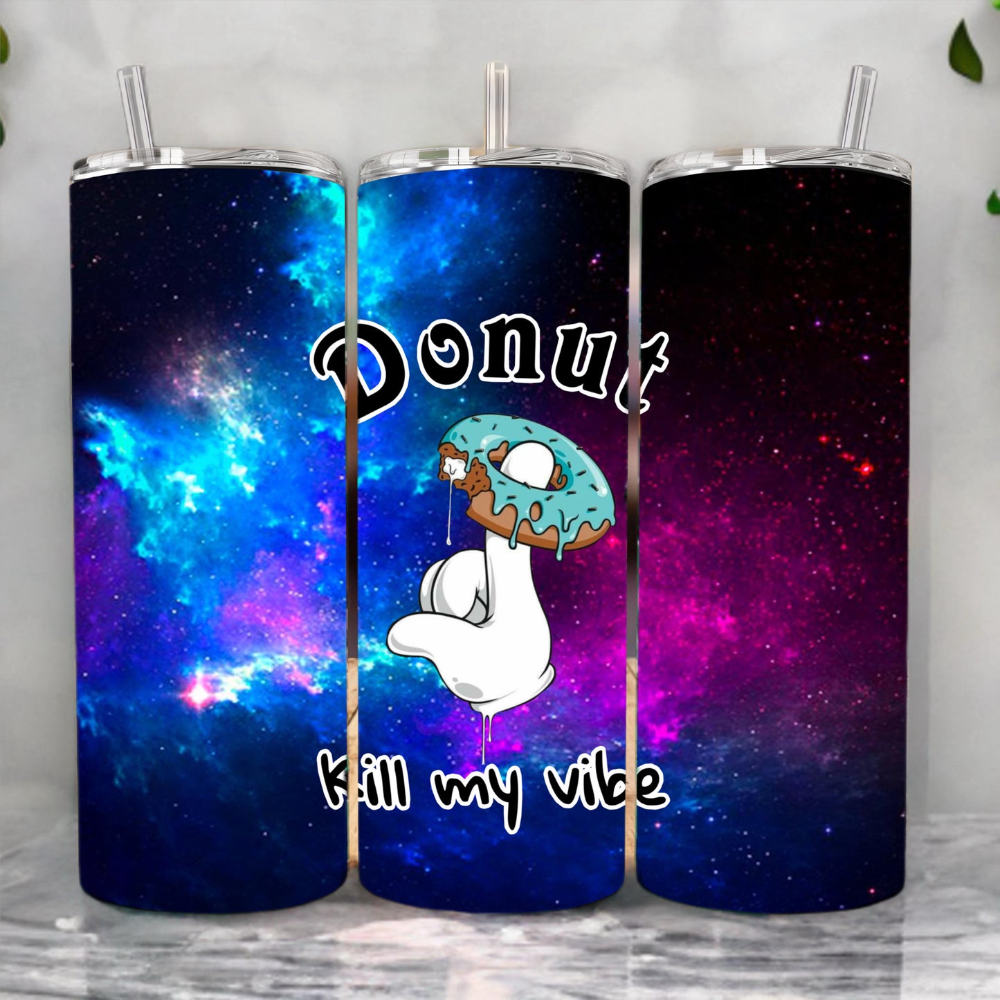 Donut Kill My Vibe Tumbler